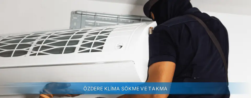 Özdere İlçemi Carrier Klima Sökme ve Takma